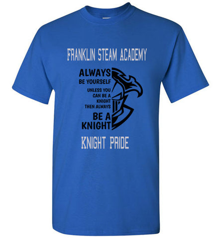 Always be yourself  Franklin Steam Academy T-Shirt