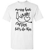Messy Hair & Scrubs T-Shirt