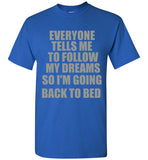 FOLLOW MY DREAMS T-SHIRT