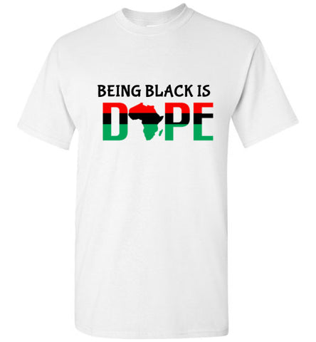 BEING BLACK IS DOPE T-SHIRT