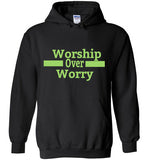 Worship Over Worry Hoodie
