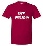 Bye Felicia Kids size- adult 3xl