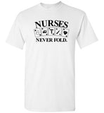 Nurses Never Fold T-Shirt