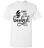 Gildan Brand  Sorry I can't I am Booked T-shirt